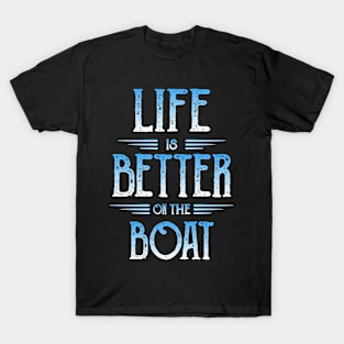 Life Is Better On The Boat - Novelty Boating T-Shirt